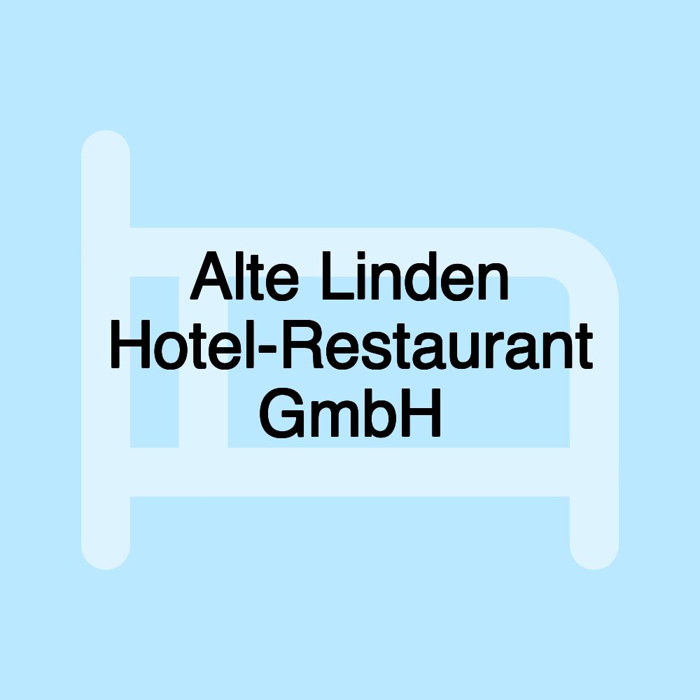 Alte Linden Hotel-Restaurant GmbH