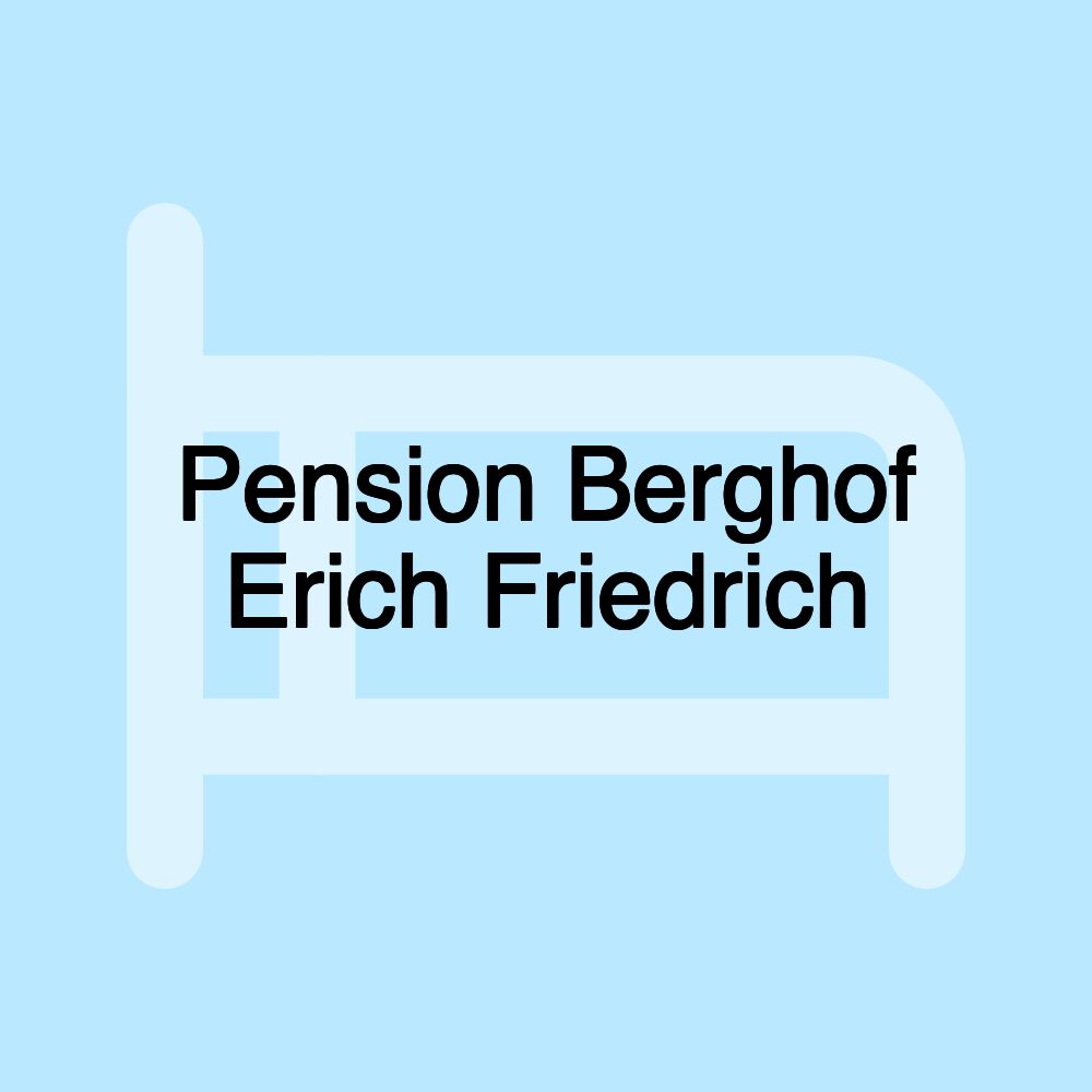 Pension Berghof Erich Friedrich