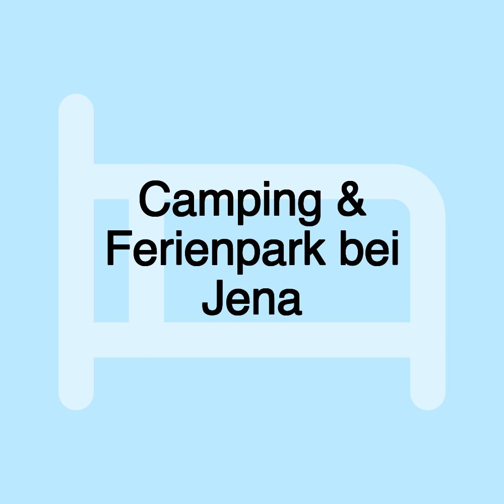 Camping & Ferienpark bei Jena