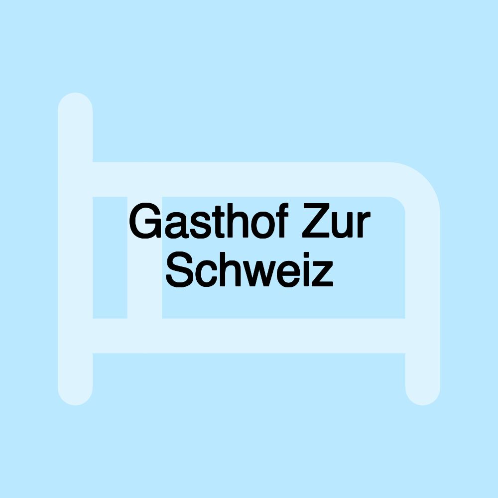 Gasthof Zur Schweiz