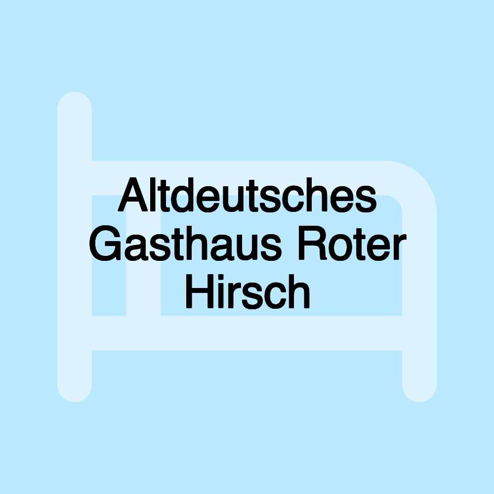 Altdeutsches Gasthaus Roter Hirsch