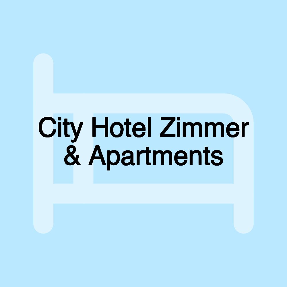 City Hotel Zimmer & Apartments