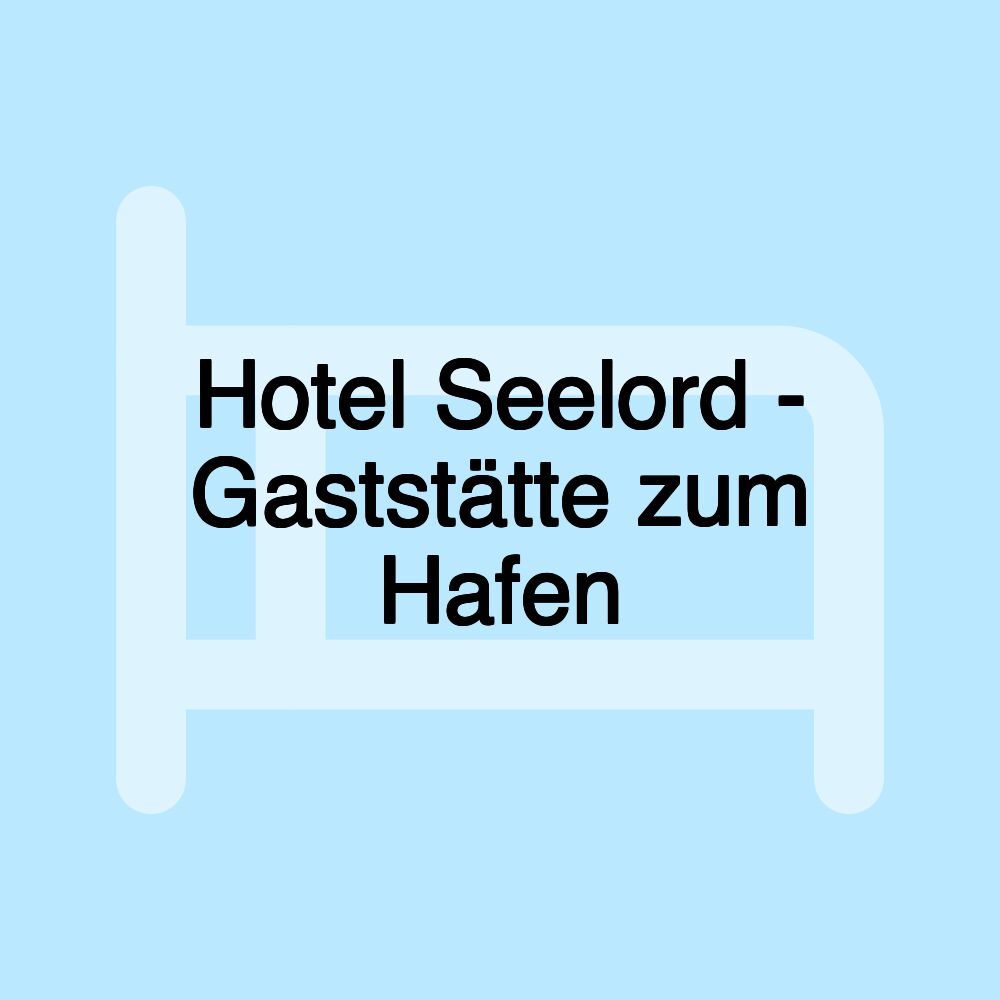 Hotel Seelord - Gaststätte zum Hafen