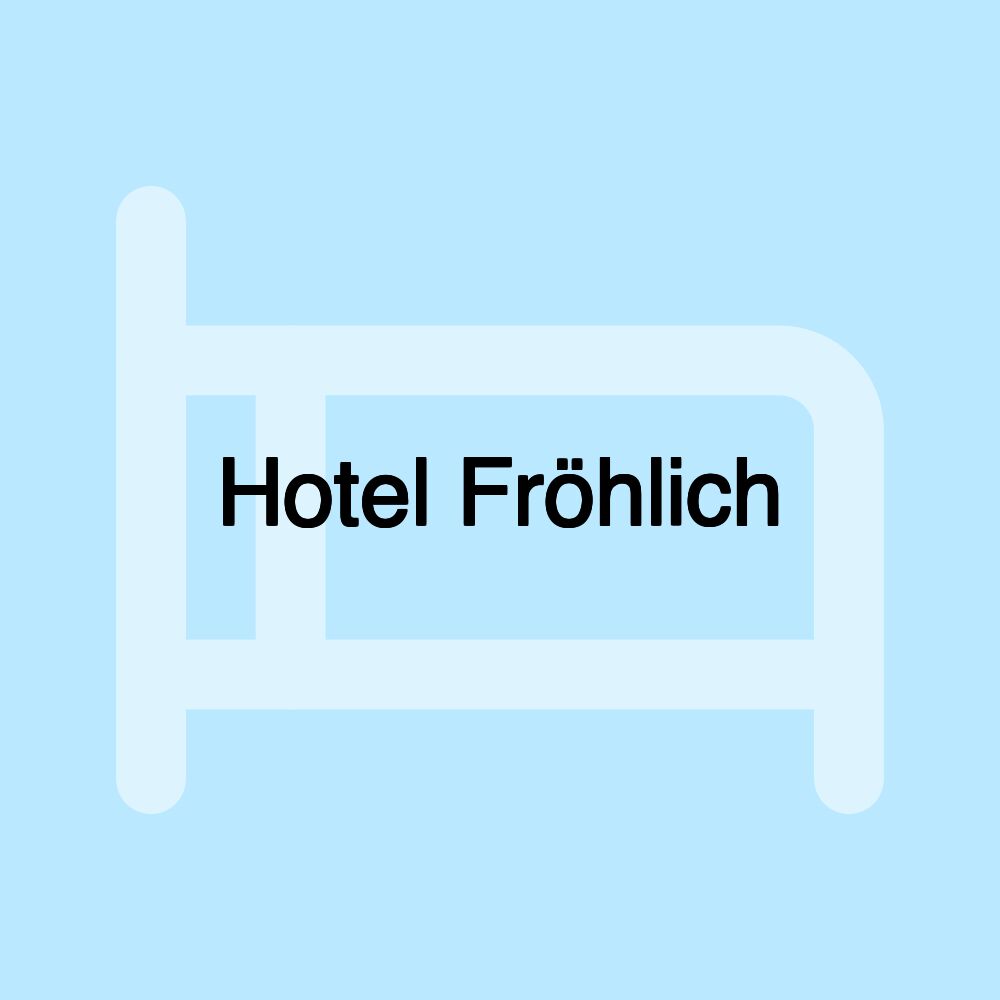 Hotel Fröhlich