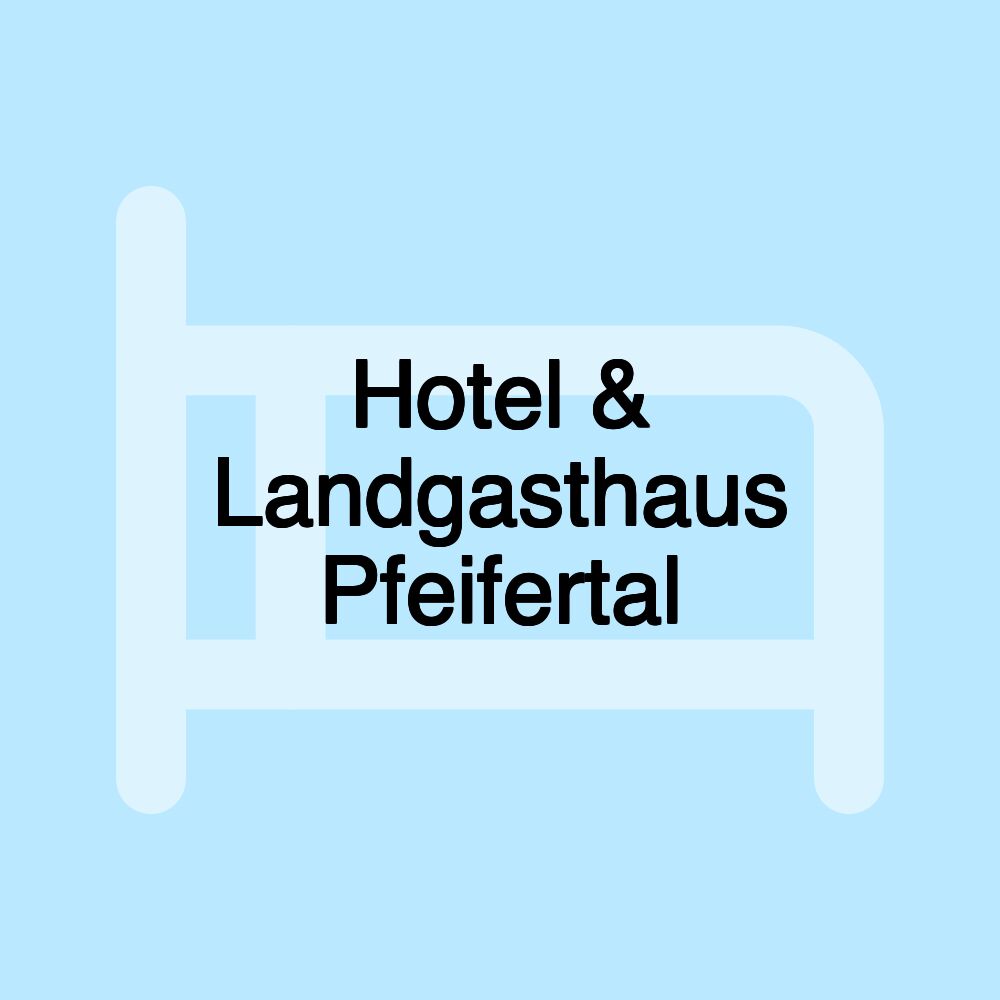 Hotel & Landgasthaus Pfeifertal