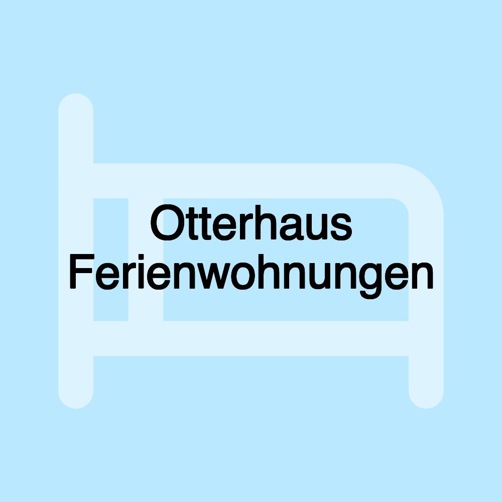 Otterhaus Ferienwohnungen