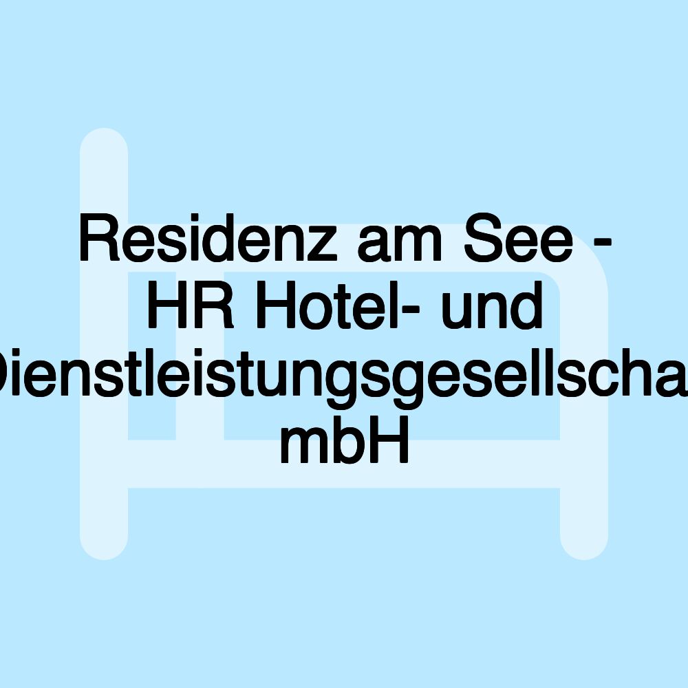 Residenz am See - HR Hotel- und Dienstleistungsgesellschaft mbH