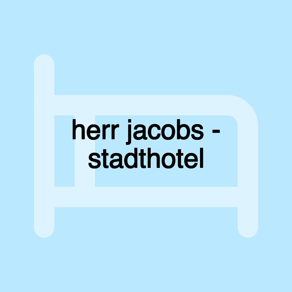 herr jacobs - stadthotel