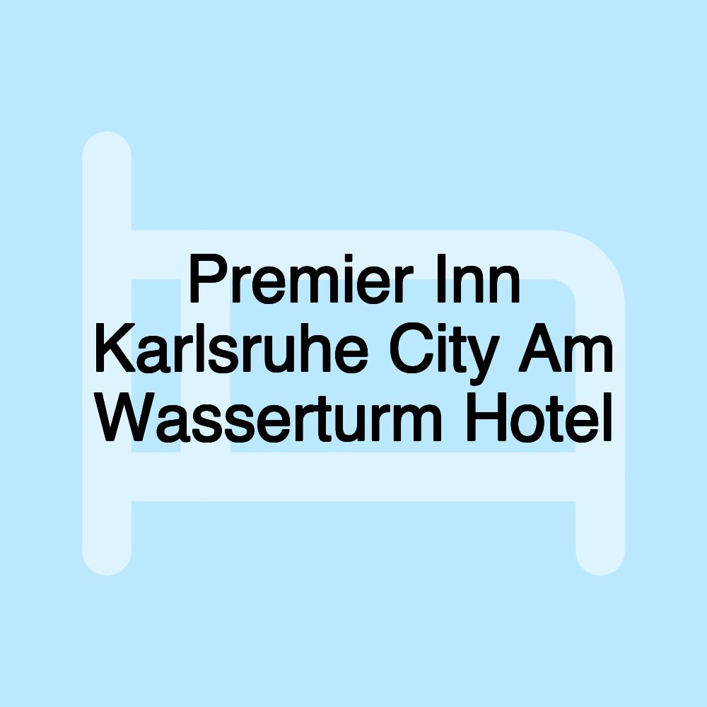 Premier Inn Karlsruhe City Am Wasserturm Hotel