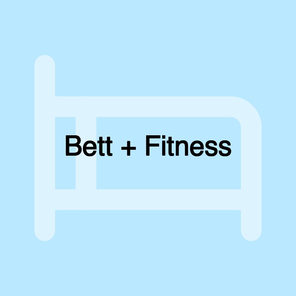 Bett + Fitness