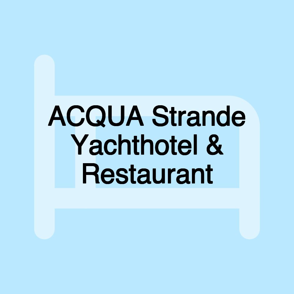 ACQUA Strande Yachthotel & Restaurant