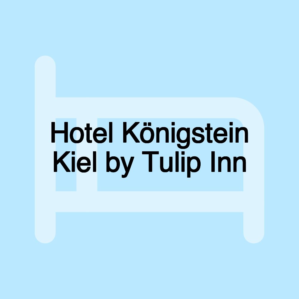 Hotel Königstein Kiel by Tulip Inn