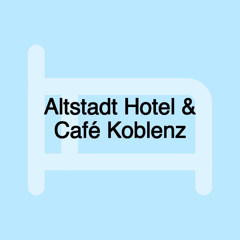 Altstadt Hotel & Café Koblenz