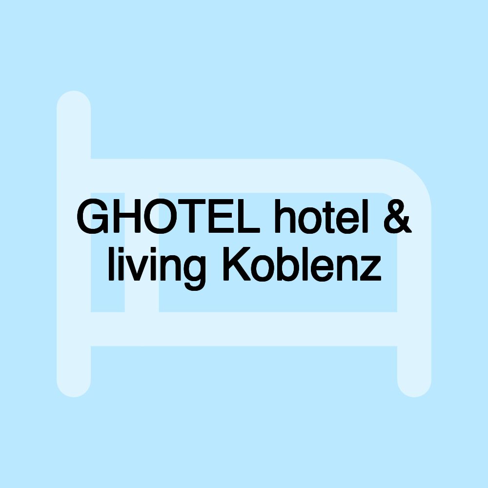 GHOTEL hotel & living Koblenz