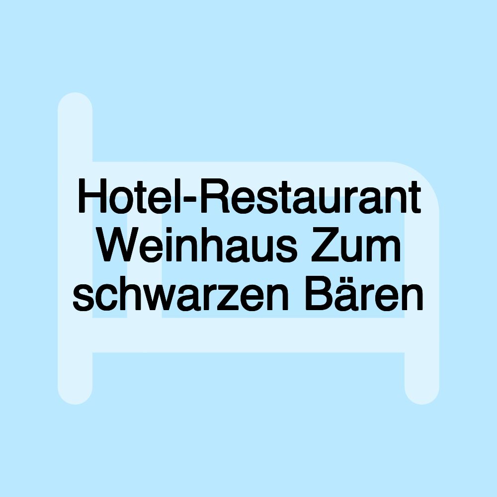 Hotel-Restaurant Weinhaus Zum schwarzen Bären