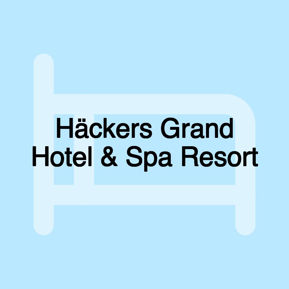 Häckers Grand Hotel & Spa Resort