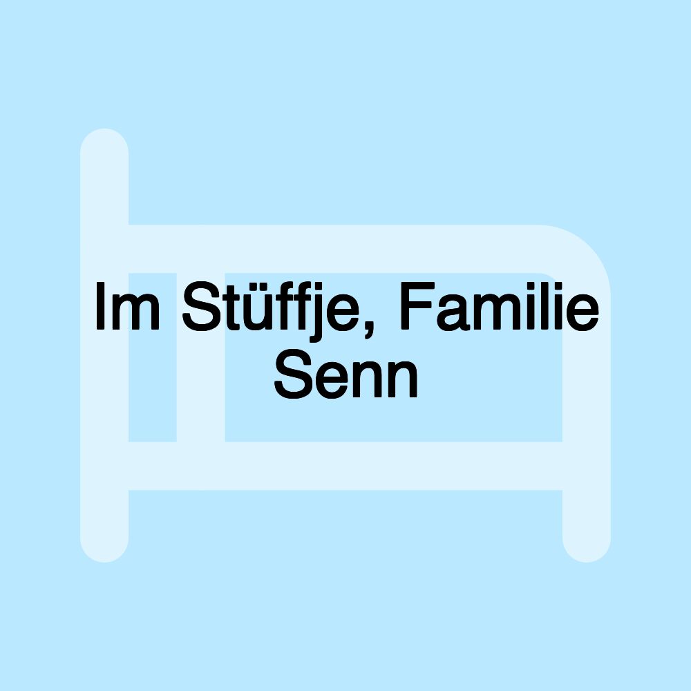 Im Stüffje, Familie Senn