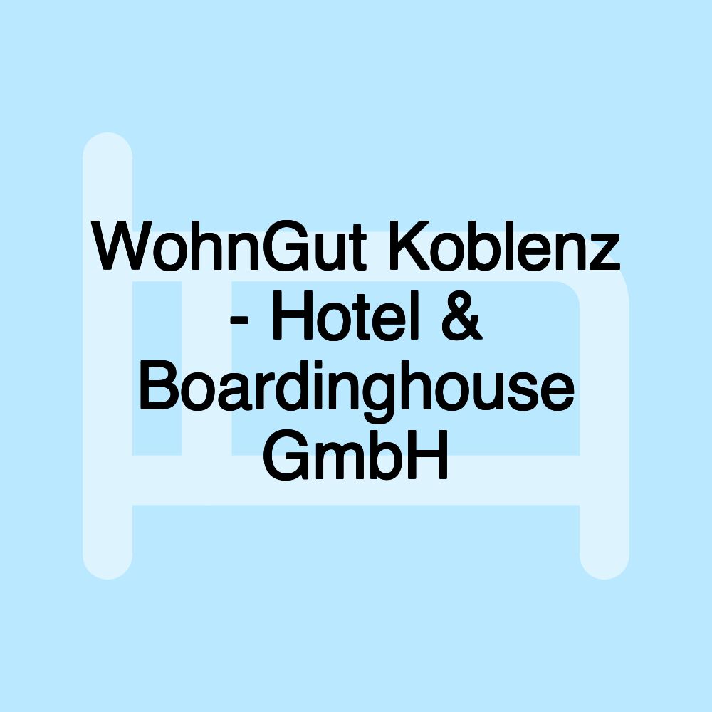 WohnGut Koblenz - Hotel & Boardinghouse GmbH