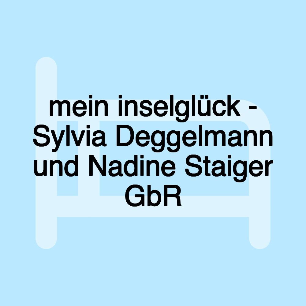 mein inselglück - Sylvia Deggelmann und Nadine Staiger GbR