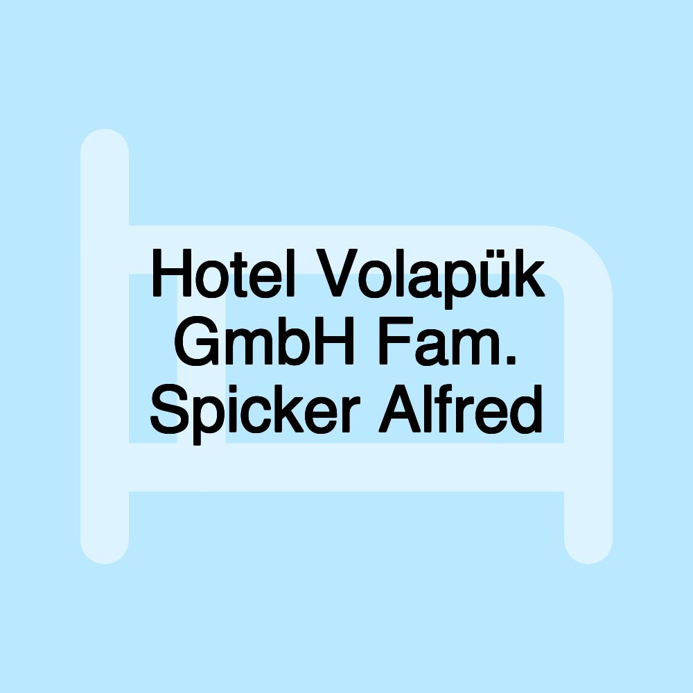 Hotel Volapük GmbH Fam. Spicker Alfred