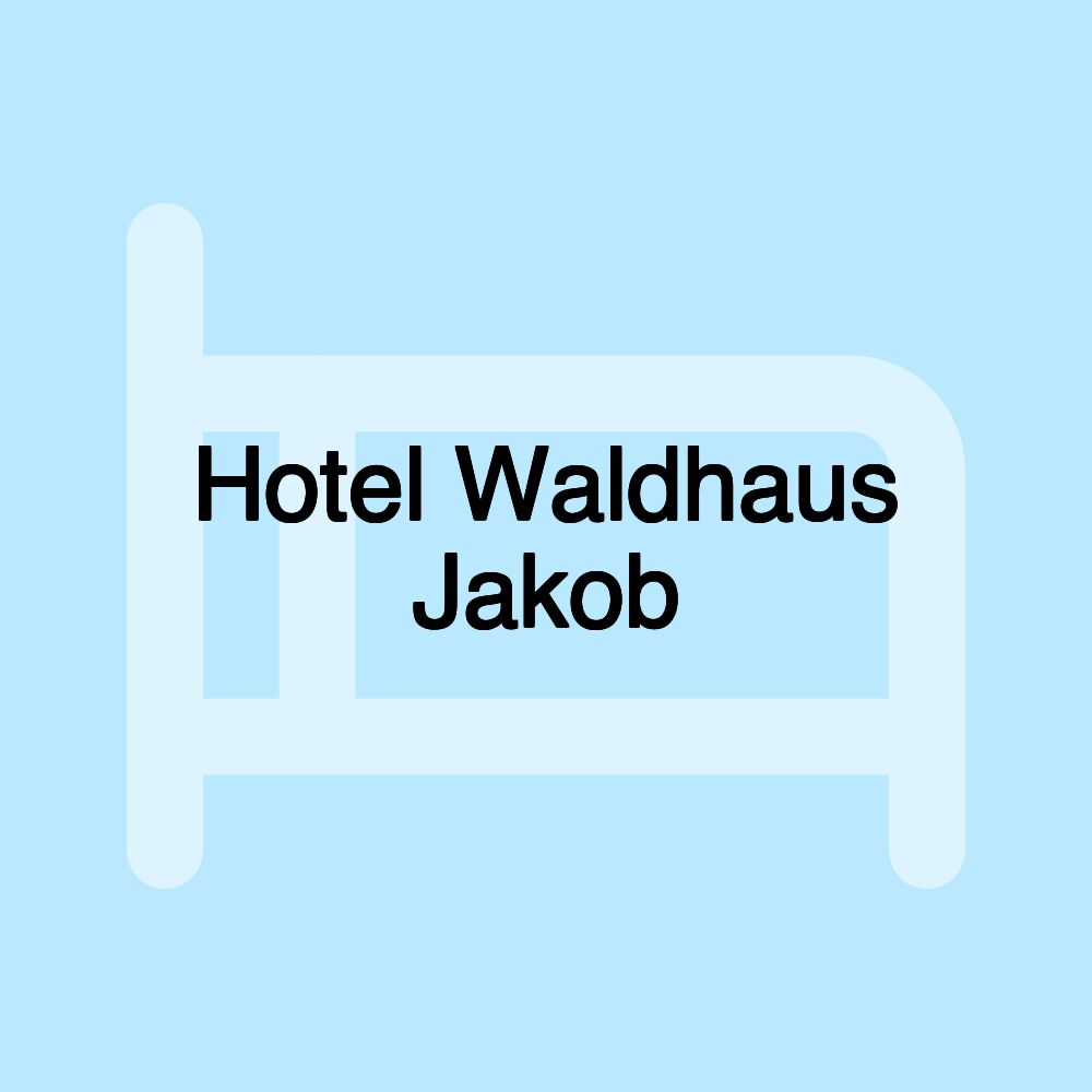 Hotel Waldhaus Jakob