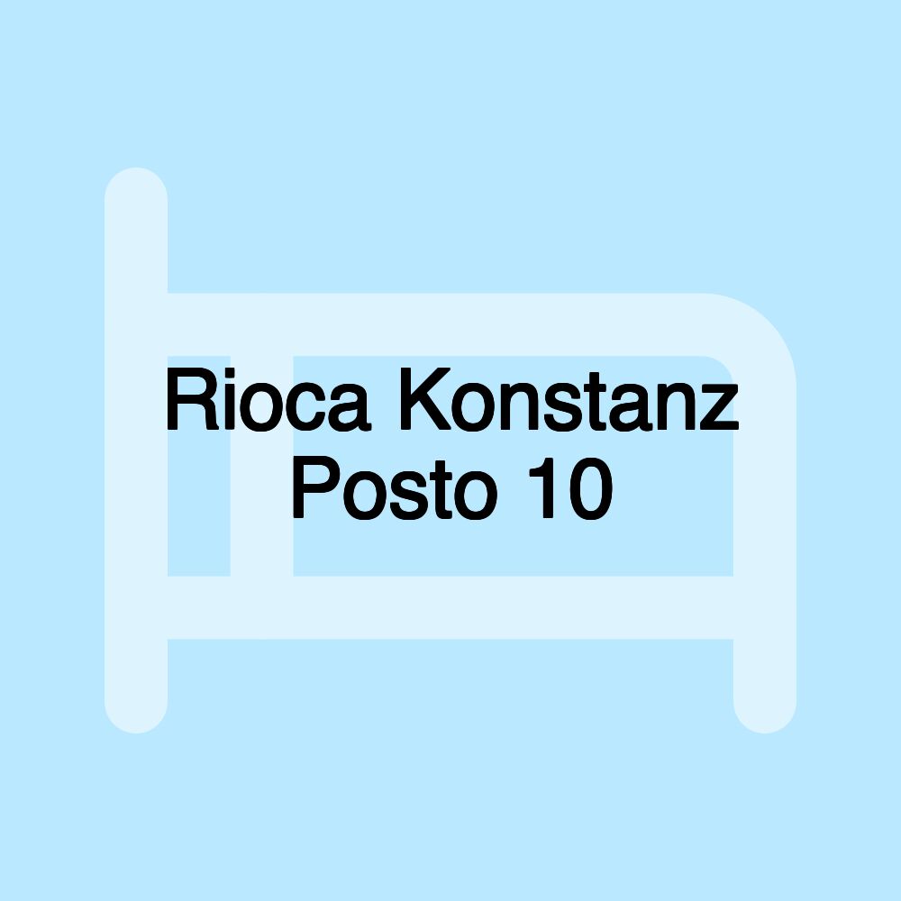 Rioca Konstanz Posto 10