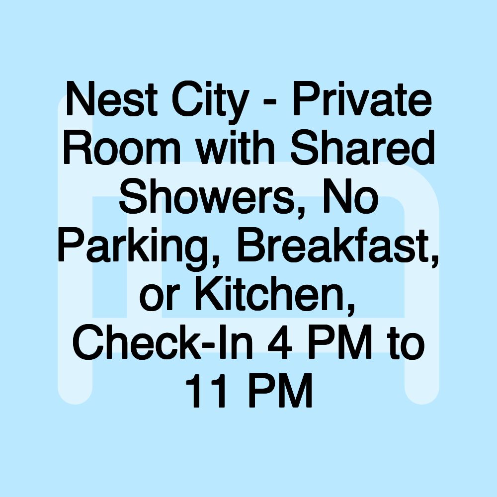 Nest City - Private Room with Shared Showers, No Parking, Breakfast, or Kitchen, Check-In 4 PM to 11 PM