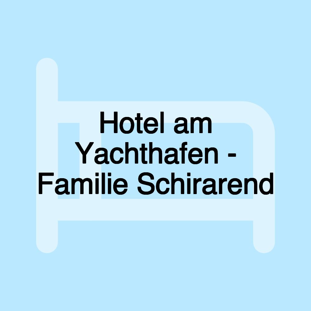 Hotel am Yachthafen - Familie Schirarend