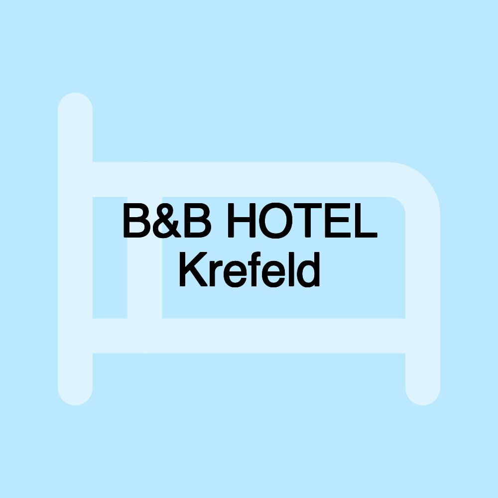 B&B HOTEL Krefeld