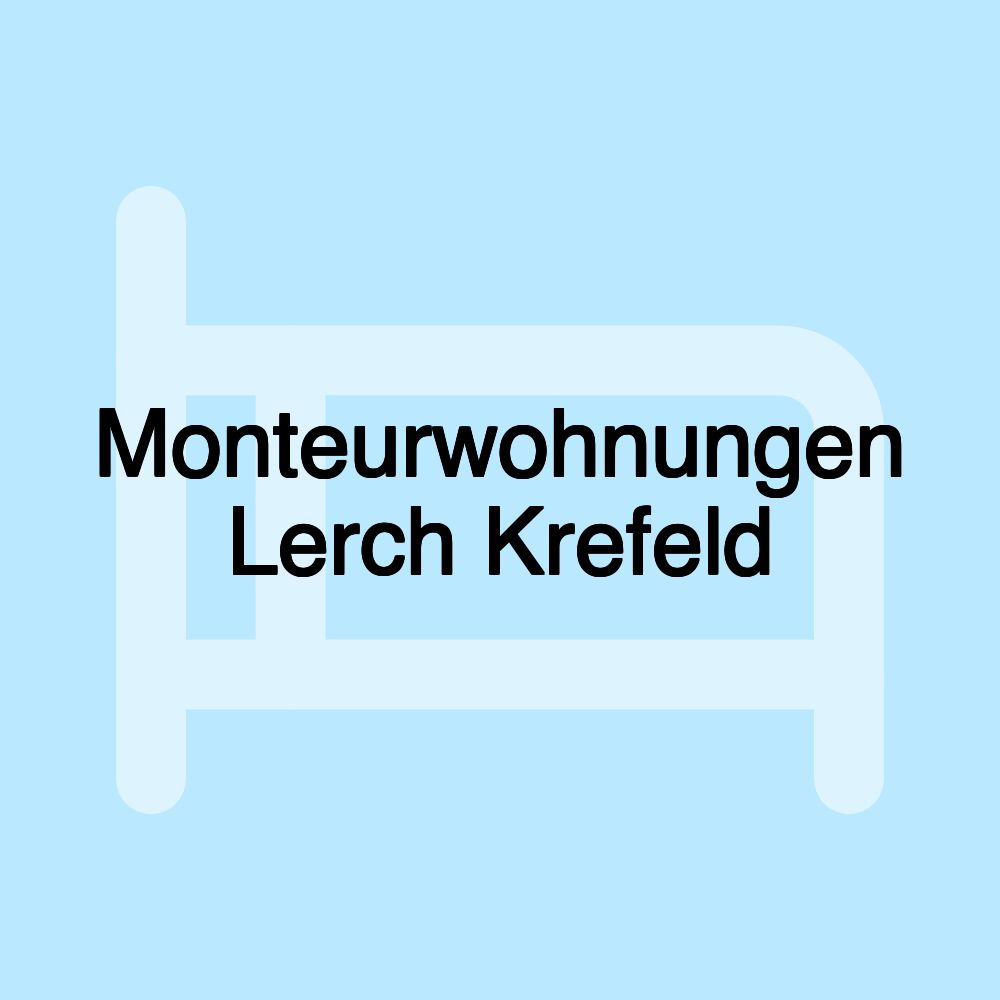 Monteurwohnungen Lerch Krefeld