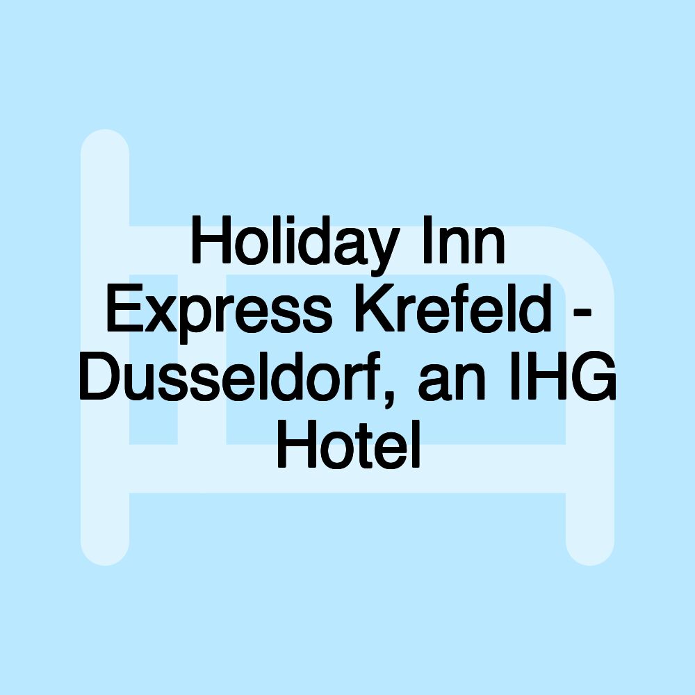 Holiday Inn Express Krefeld - Dusseldorf, an IHG Hotel