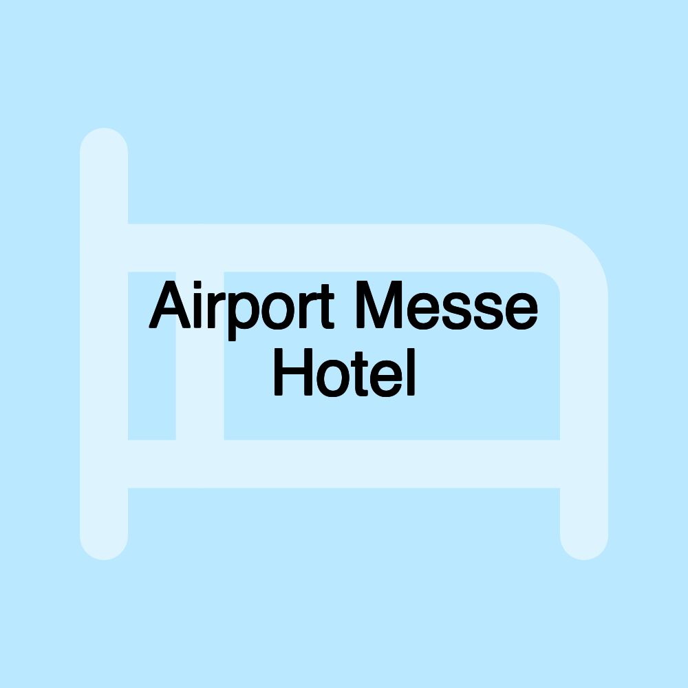 Airport Messe Hotel