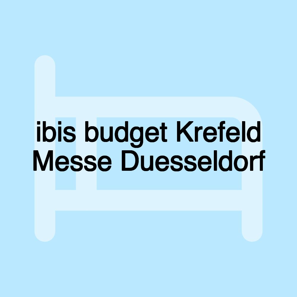 ibis budget Krefeld Messe Duesseldorf