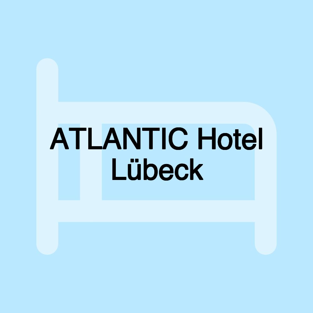 ATLANTIC Hotel Lübeck