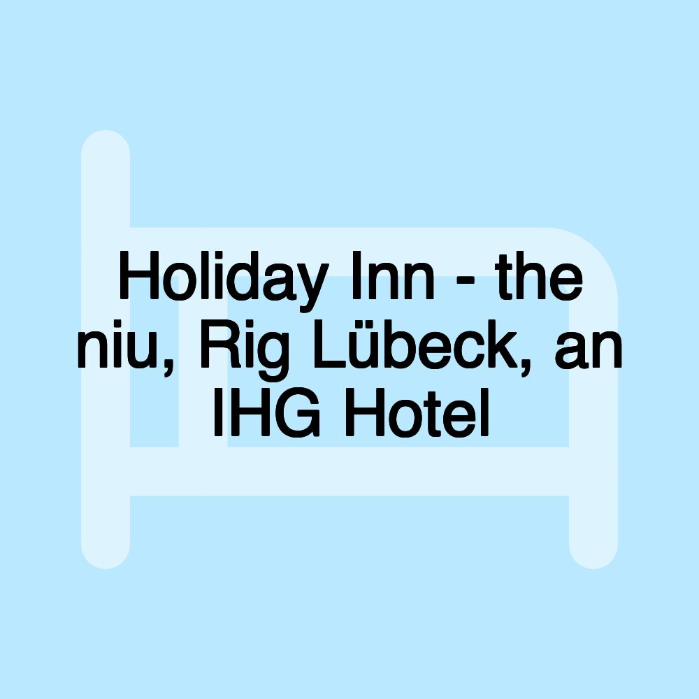 Holiday Inn - the niu, Rig Lübeck, an IHG Hotel