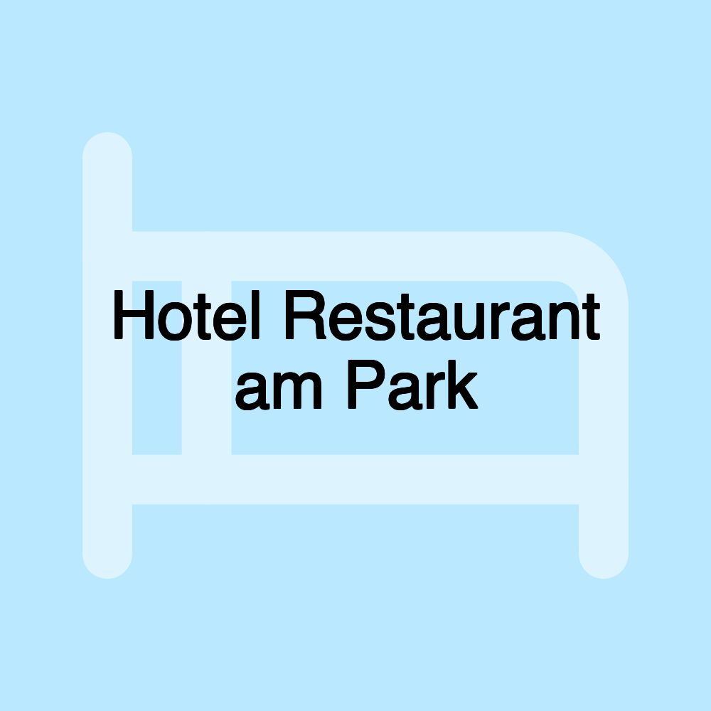 Hotel Restaurant am Park