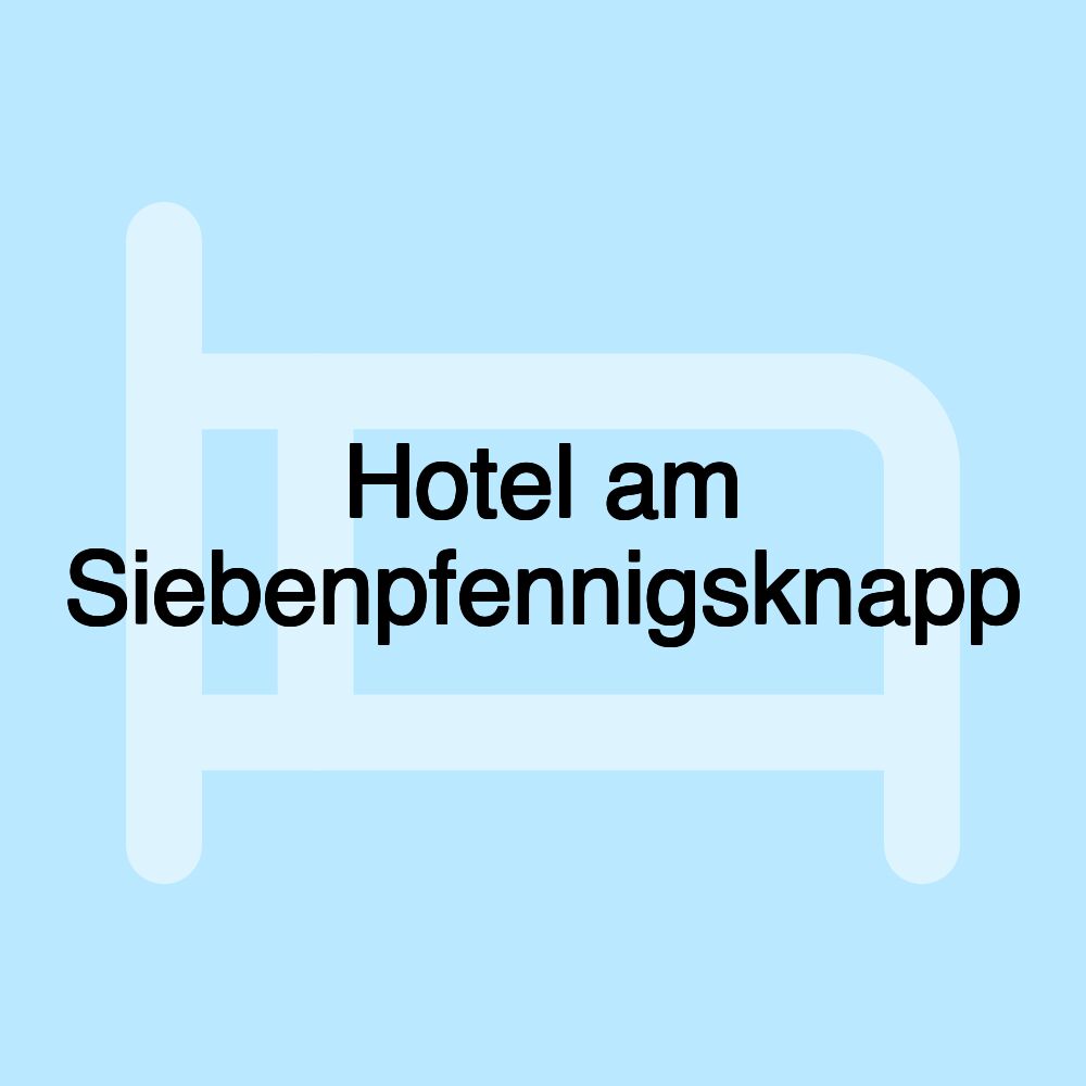 Hotel am Siebenpfennigsknapp