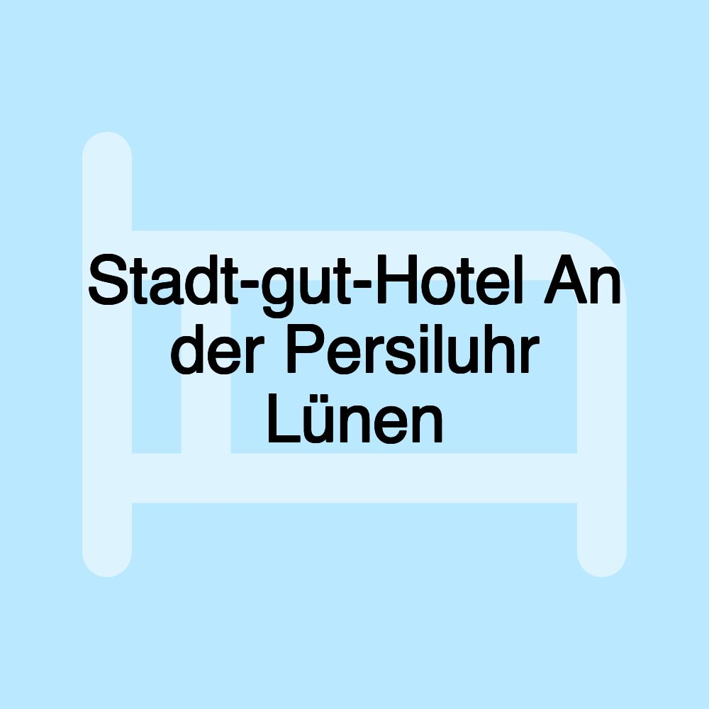 Stadt-gut-Hotel An der Persiluhr Lünen