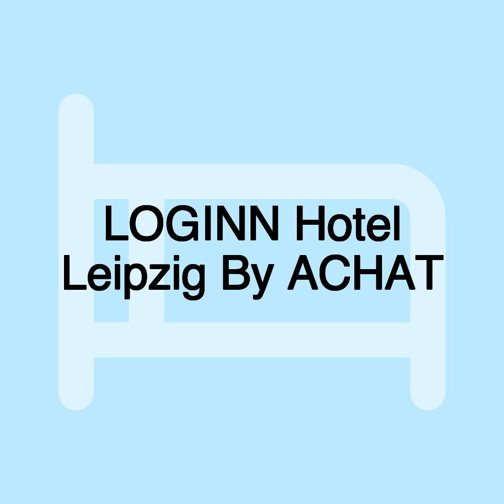 LOGINN Hotel Leipzig By ACHAT