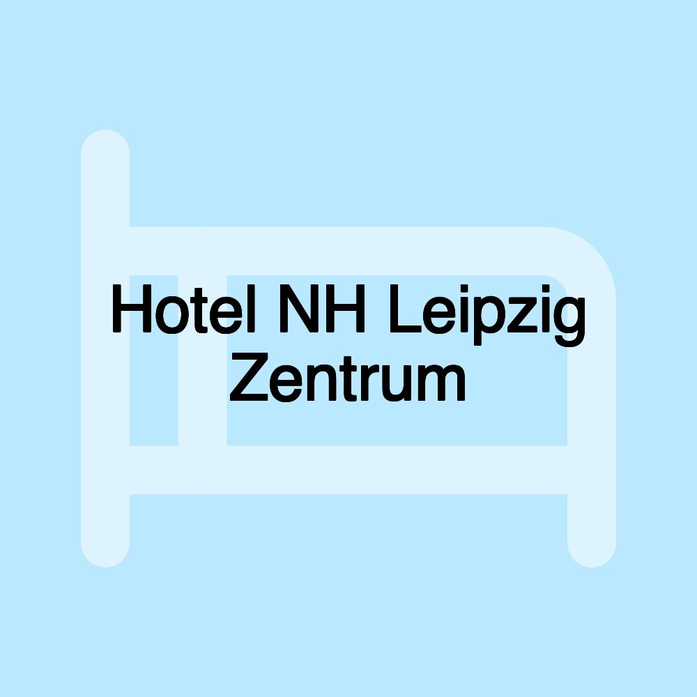 Hotel NH Leipzig Zentrum