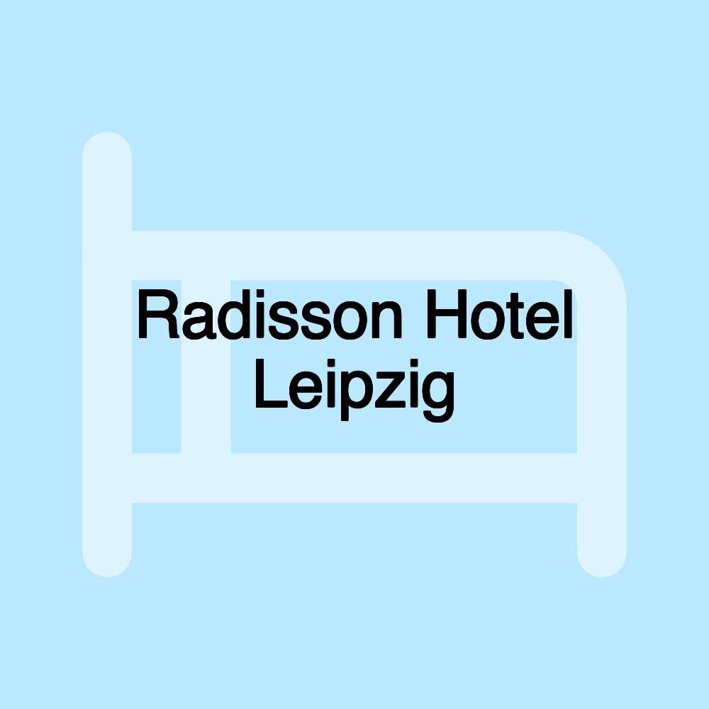 Radisson Hotel Leipzig