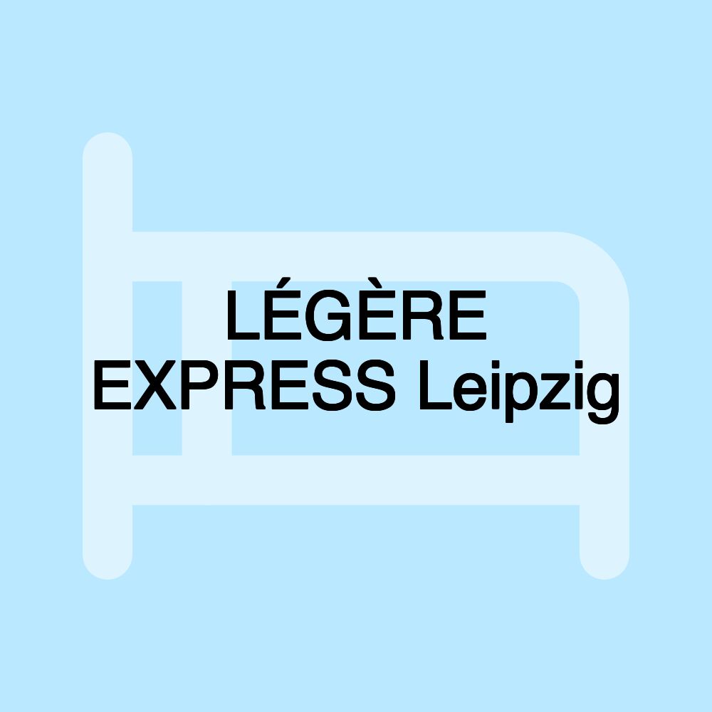 LÉGÈRE EXPRESS Leipzig