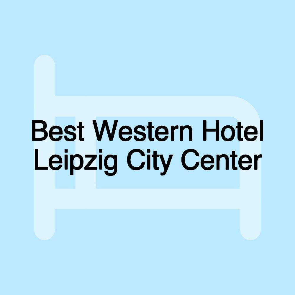 Best Western Hotel Leipzig City Center