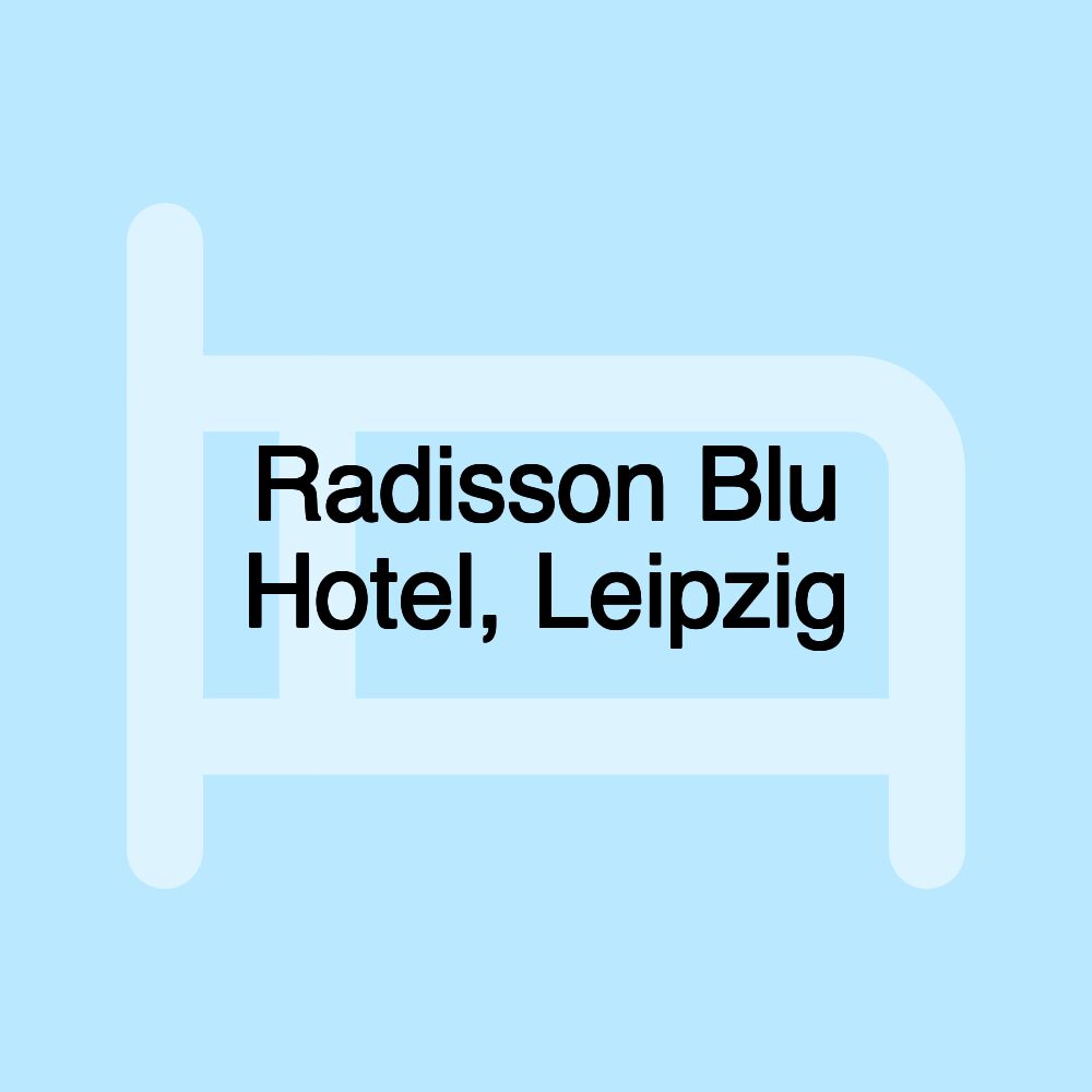 Radisson Blu Hotel, Leipzig