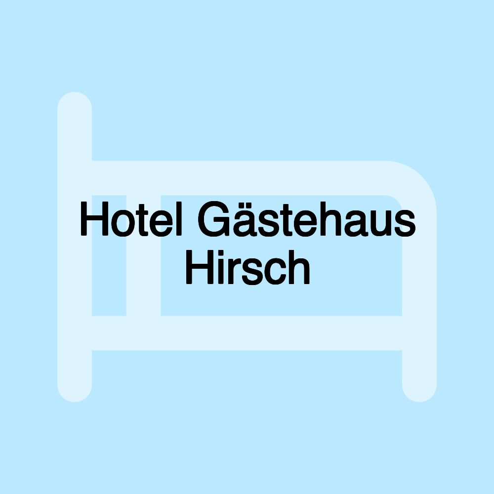 Hotel Gästehaus Hirsch