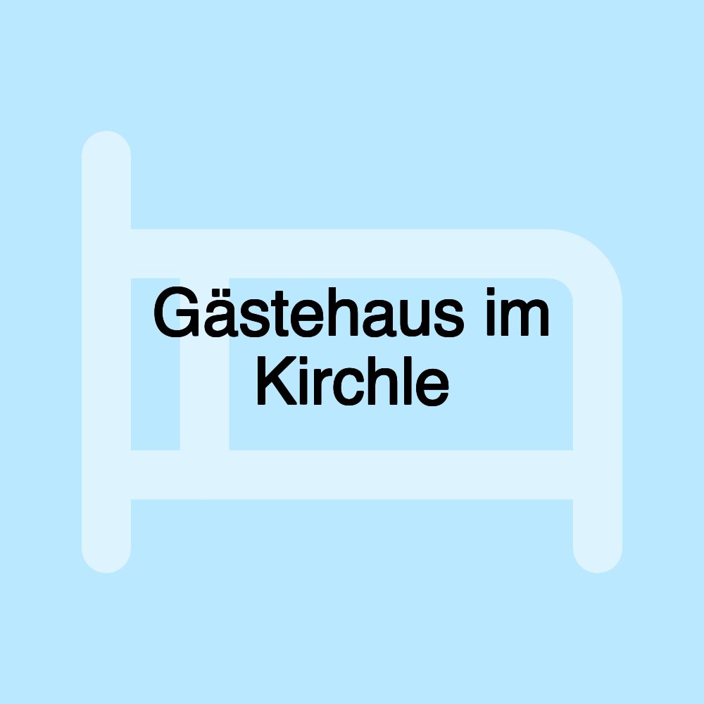 Gästehaus im Kirchle