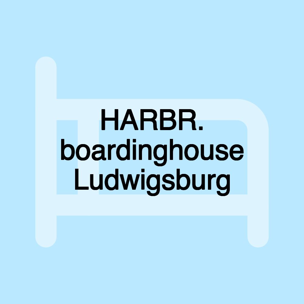 HARBR. boardinghouse Ludwigsburg