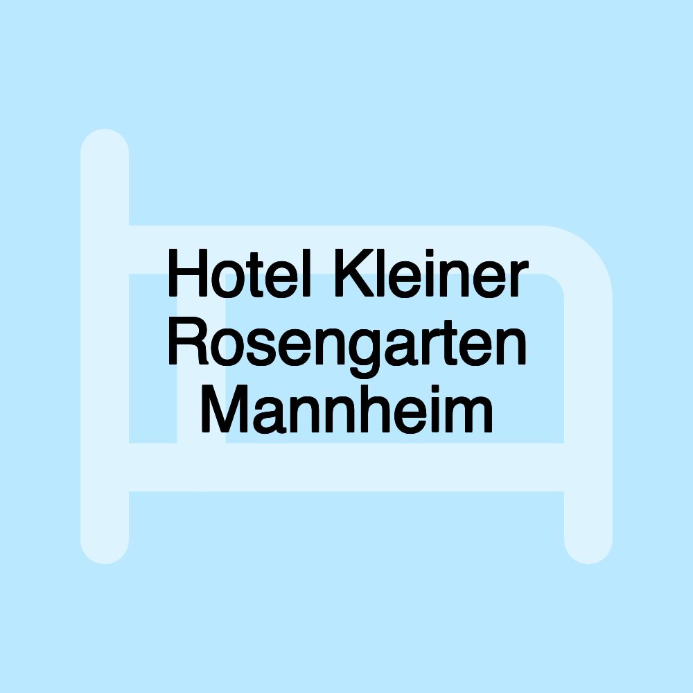 Hotel Kleiner Rosengarten Mannheim