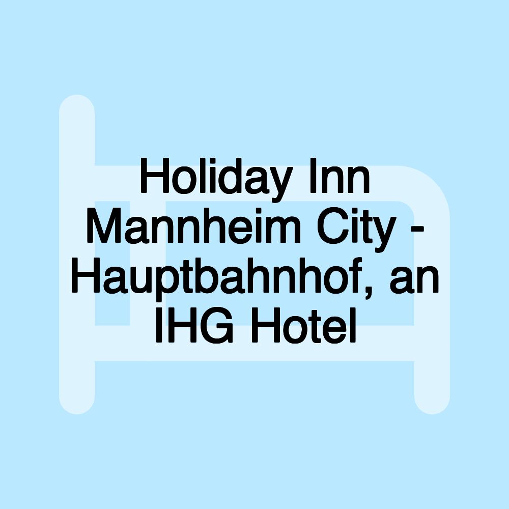 Holiday Inn Mannheim City - Hauptbahnhof, an IHG Hotel