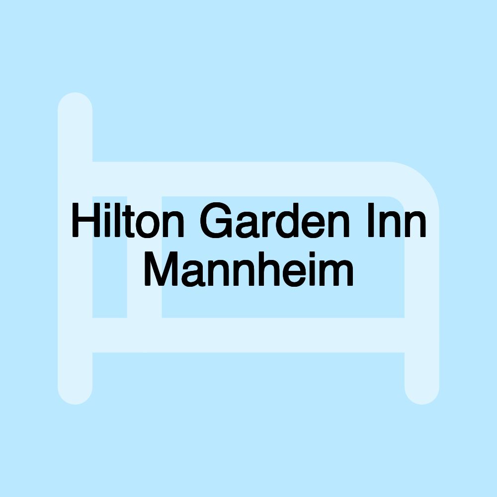 Hilton Garden Inn Mannheim